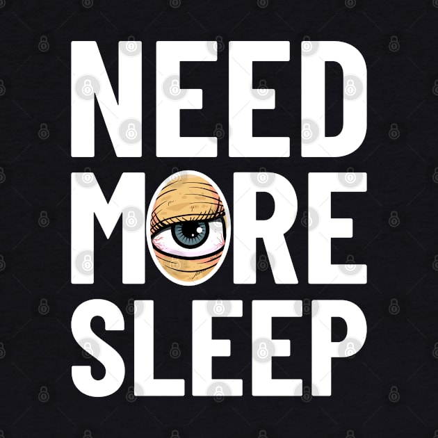 Need More Sleep by santelmoclothing